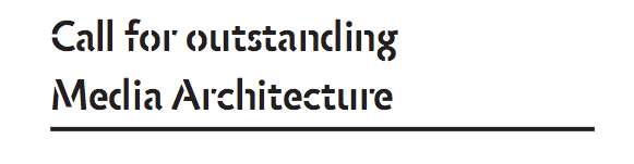 second call of the Media Architecture Biennale awards for outstanding projects at the intersection of architecture, media and interaction design.